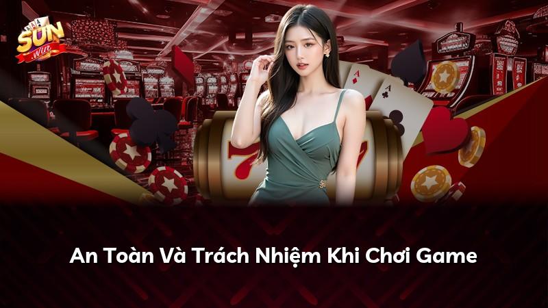 An Toàn Và Trách Nhiệm Khi Chơi Game