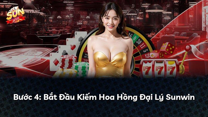 Bước 4: Bắt Đầu Kiếm Hoa Hồng Đại Lý Sunwin