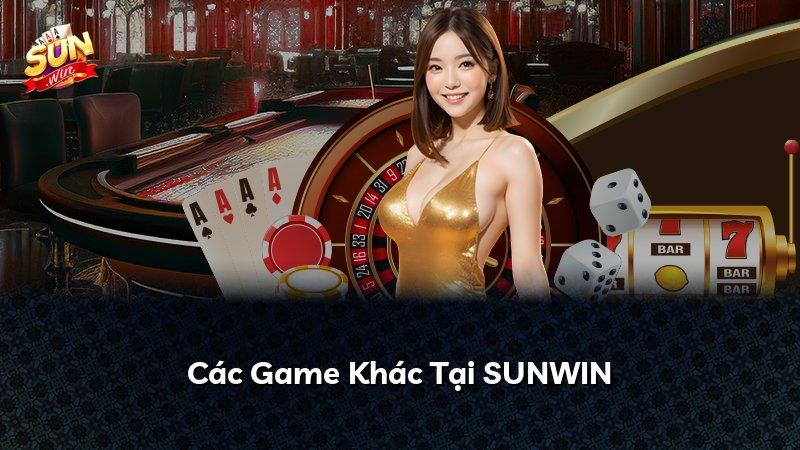 Các Game Khác Tại SUNWIN
