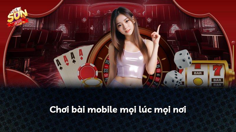 Chơi bài mobile mọi lúc mọi nơi