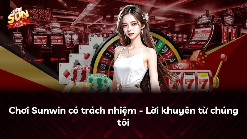 Chơi Sunwin có trách nhiệm - Lời khuyên từ chúng tôi