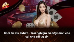 Chơi tài xỉu 8xbet – Trải nghiệm cá cược đỉnh cao tại nhà cái uy tín