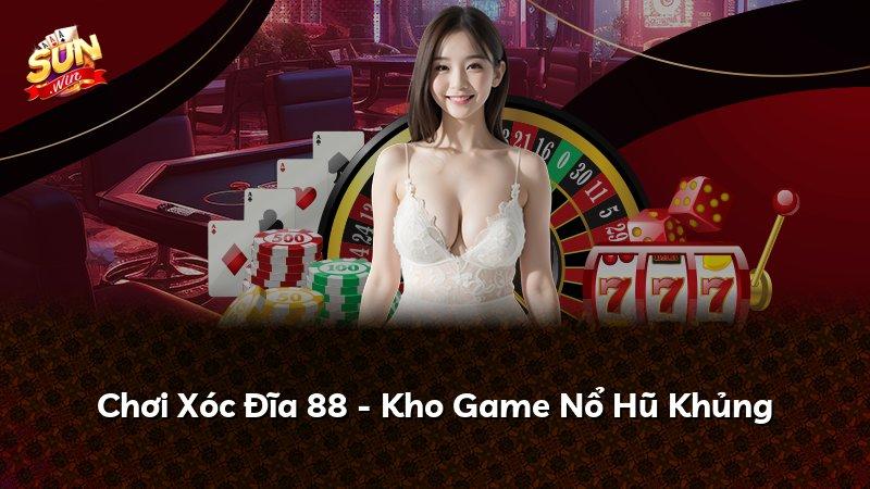 Chơi Xóc Đĩa 88 - Kho Game Nổ Hũ Khủng