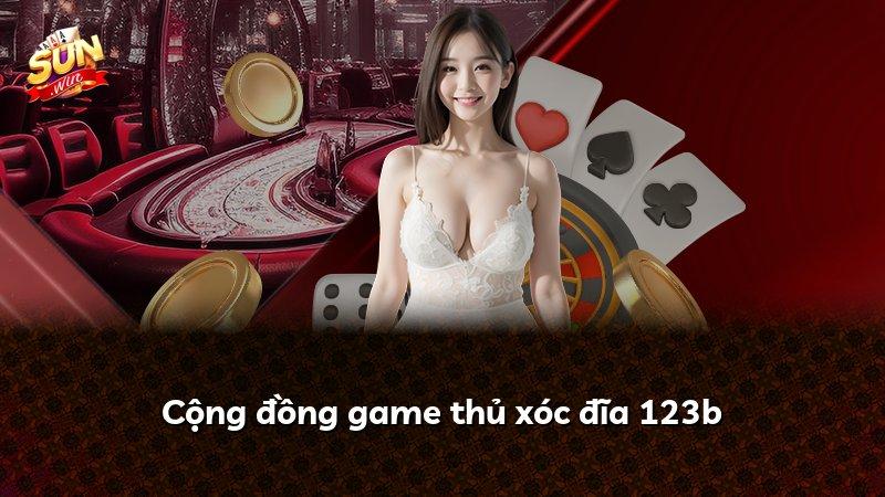 Cộng đồng game thủ xóc đĩa 123b