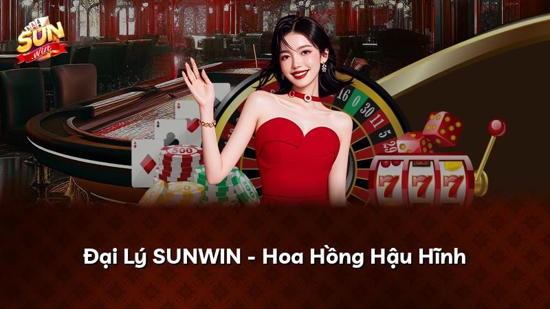 Đại Lý SUNWIN - Hoa Hồng Hậu Hĩnh