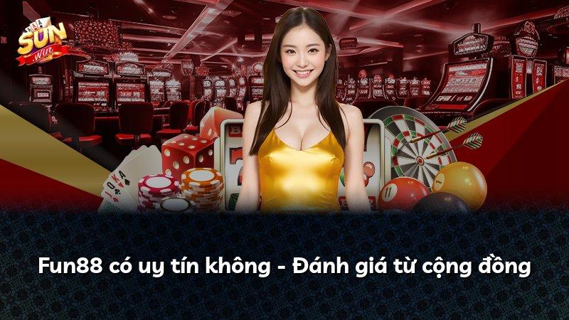 Fun88 có uy tín không - Đánh giá từ cộng đồng
