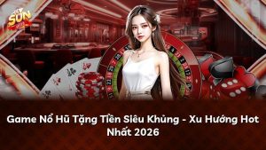 Game Nổ Hũ Tặng Tiền Siêu Khủng – Xu Hướng Hot Nhất 2026