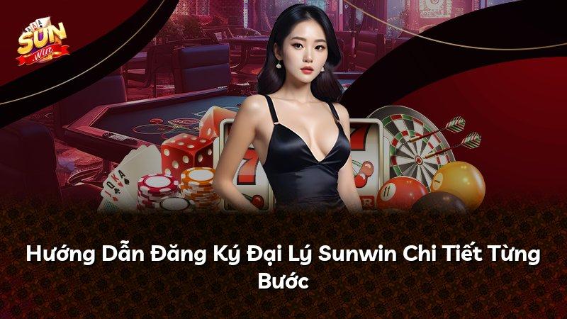 Hướng Dẫn Đăng Ký Đại Lý Sunwin Chi Tiết Từng Bước