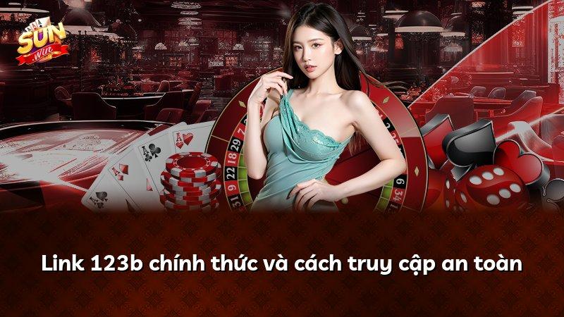 Link 123b chính thức và cách truy cập an toàn