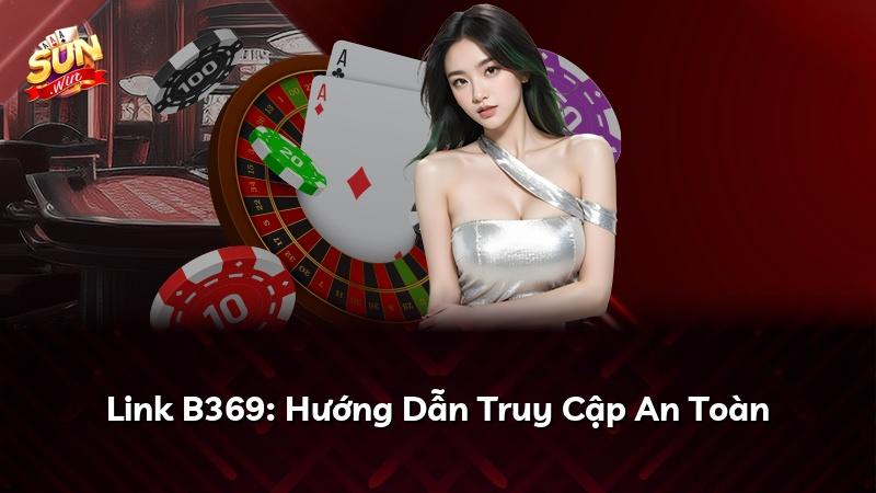 Link B369: Hướng Dẫn Truy Cập An Toàn