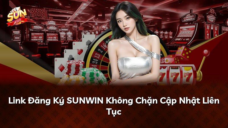 Link Đăng Ký SUNWIN Không Chặn Cập Nhật Liên Tục