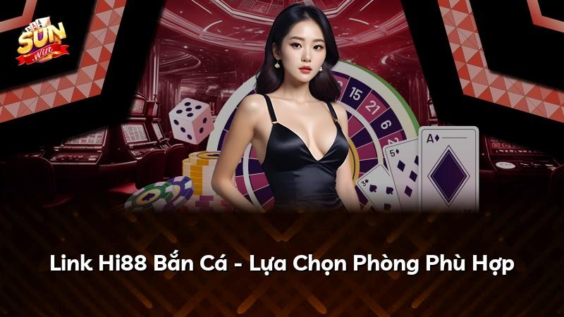Link Hi88 Bắn Cá - Lựa Chọn Phòng Phù Hợp