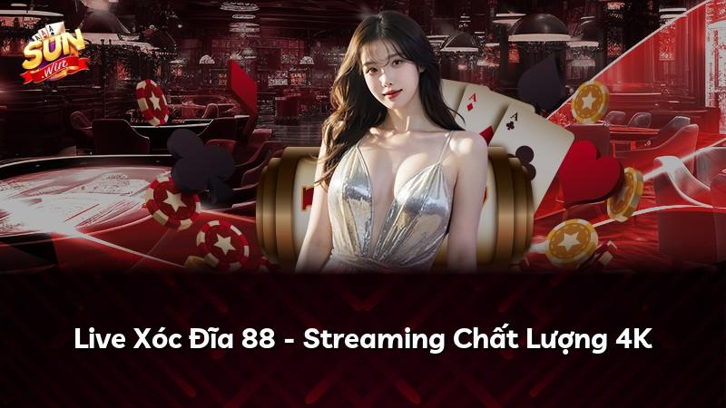 Live Xóc Đĩa 88 - Streaming Chất Lượng 4K