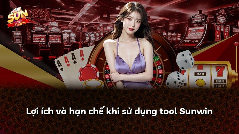 Lợi ích và hạn chế khi sử dụng tool Sunwin