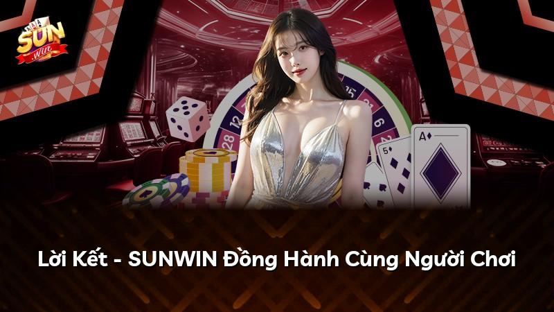 Lời Kết - SUNWIN Đồng Hành Cùng Người Chơi