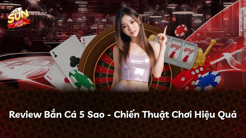 Review Bắn Cá 5 Sao - Chiến Thuật Chơi Hiệu Quả
