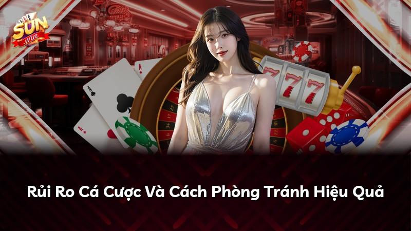 Rủi Ro Cá Cược Và Cách Phòng Tránh Hiệu Quả