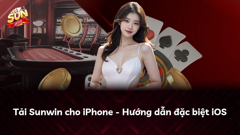 Tải Sunwin cho iPhone - Hướng dẫn đặc biệt iOS