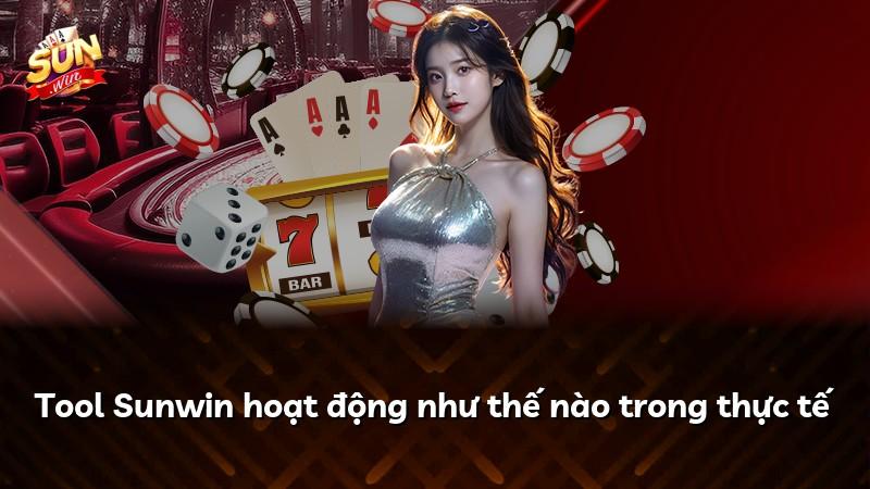 Tool Sunwin hoạt động như thế nào trong thực tế