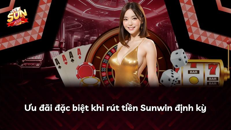 Ưu đãi đặc biệt khi rút tiền Sunwin định kỳ