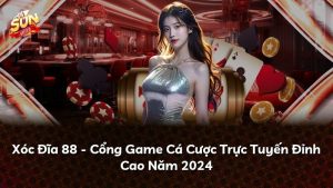 Xóc Đĩa 88 – Cổng Game Cá Cược Trực Tuyến Đỉnh Cao Năm 2024